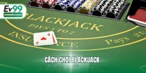 cách chơi blackjack