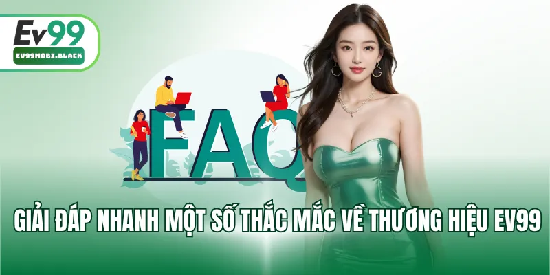 Giải đáp nhanh một số thắc mắc về thương hiệu EV99
