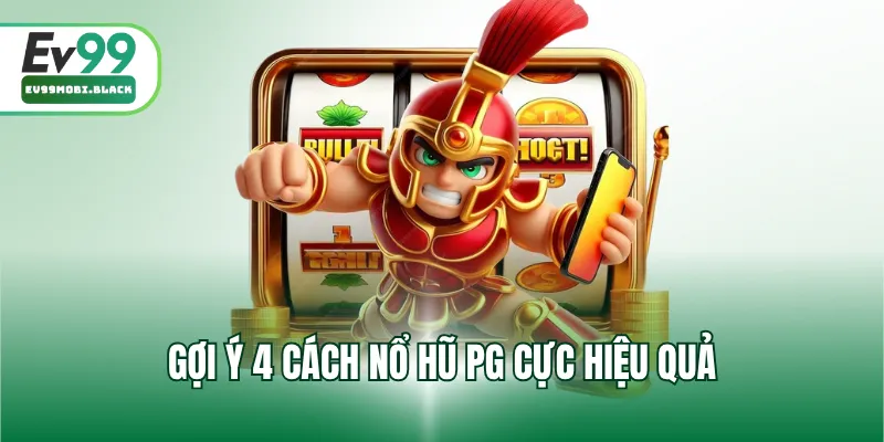 Gợi ý 4 cách nổ hũ PG cực hiệu quả