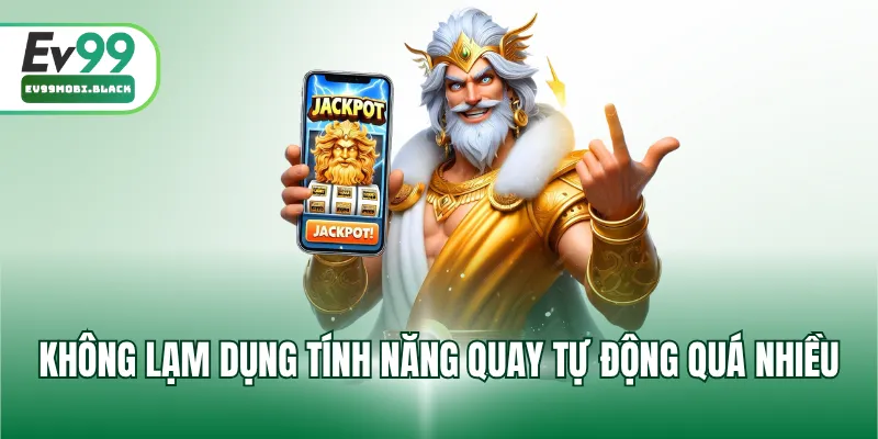 Không lạm dụng tính năng quay tự động quá nhiều