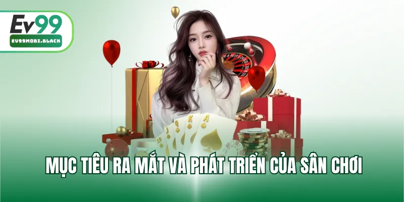 Mục tiêu ra mắt và phát triển của sân chơi