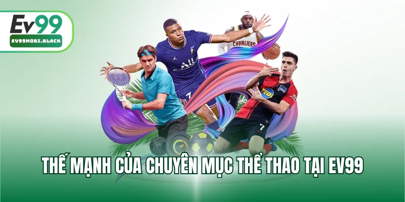 Thế mạnh của chuyên mục thể thao tại EV99