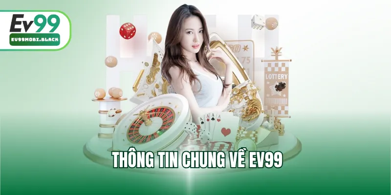 Thông tin chung về EV99