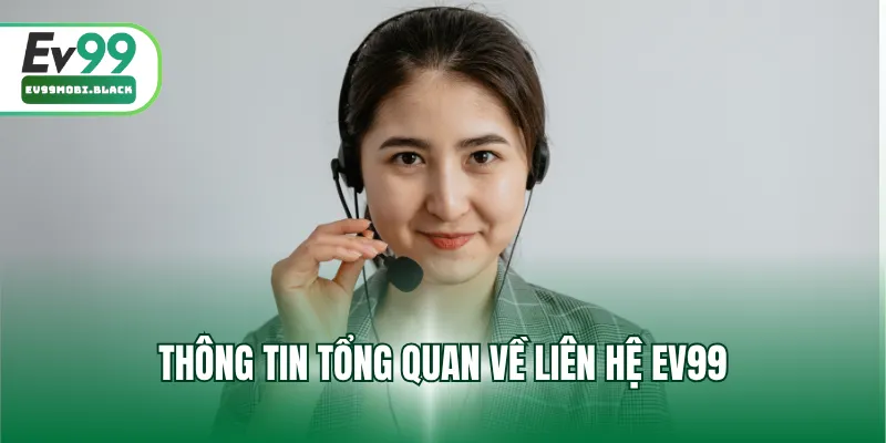Thông tin tổng quan về liên hệ EV99