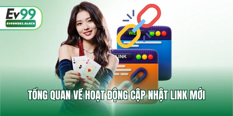 Tổng quan về hoạt động cập nhật link mới