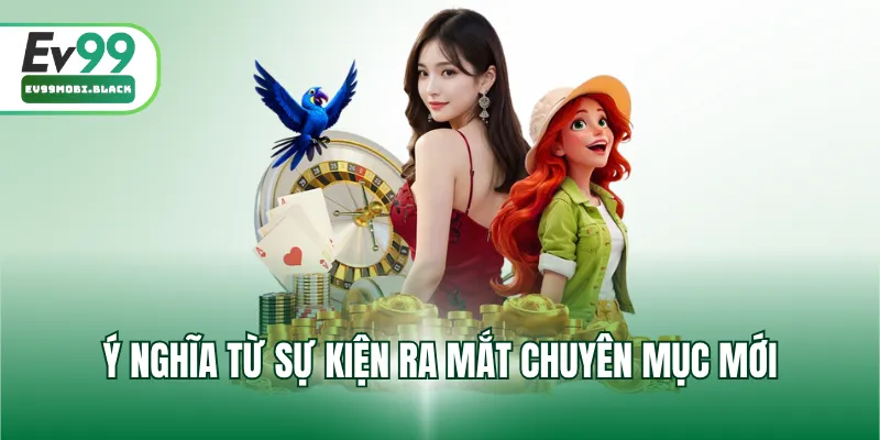 Ý nghĩa từ sự kiện ra mắt chuyên mục mới